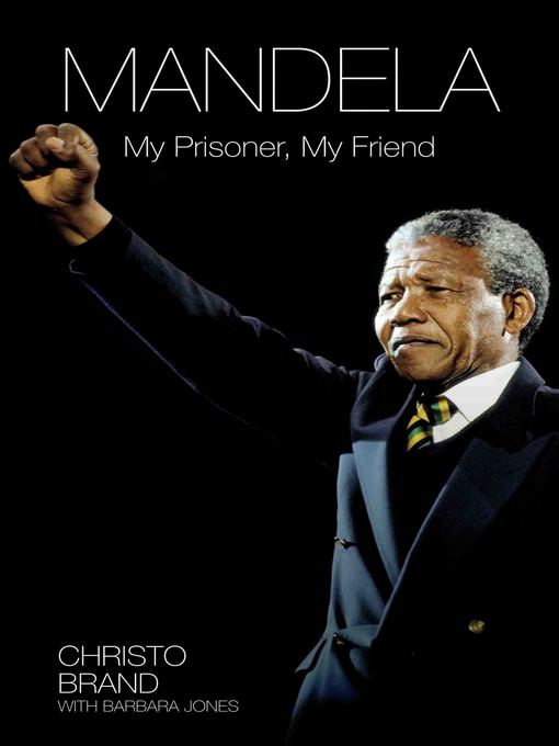 Title details for Mandela--My Prisoner, My Friend by Christo Brand - Available